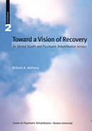 Toward a Vision of Recovery for Mental Health and Psychiatric Rehabilitation Services