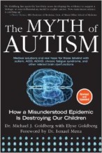The Myth of Autism: How a Misunderstood Epidemic Is Destroying Our Children, Expanded and Revised Edition